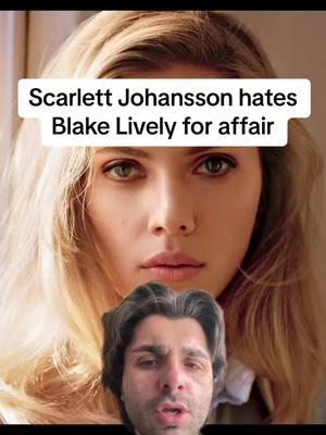 Scarlett Johasson hates Blake Lively over affair. #blakelively #scarlettjohansson #ryanreynolds #justinbaldoni #charlesperalo 