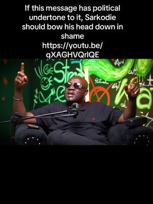 If this message has political undertone to it, Sarkodie should bow his head down in shame https://youtu.be/qXAGHVQrlQE #sakodie #ghanatiktok🇬🇭 #ndc #fyp #npp #ghanatiktokers🇬🇭🇬🇭🇬🇭 #ghana #trendiest #foryoupage #ghanausa🇬🇭🇺🇸 #ghanaukticktokers🇬🇭🇬🇧 