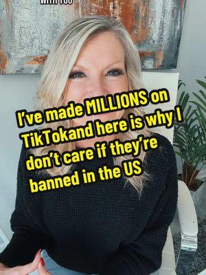 I’ve made MILLIONS on TikTok  and here is why I don’t care  if they’re banned in the US .. #tiktokban #digitalmarketing #dailypay #recurringincome #makemoneyonline #MomsofTikTok 