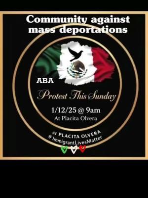 PROTEST‼️*La placita olvera *Sunday Jan. 12, 2025 9am #MexicanLivesMatter! Stop deportation!!! SPREAD THE WORD🇲🇽 #repost #mexicantiktok #us #spreadtheword#stopdeportation 