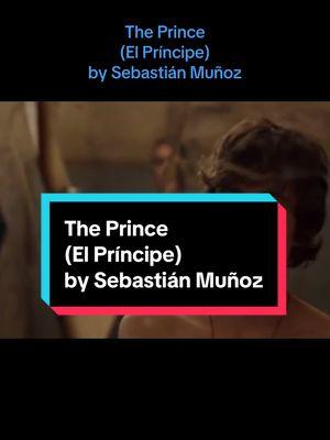 The Prince (El Príncipe) by Sebastián Muñoz #filmtok #pansexuals #panforlife #fyp #movie #pansexual 