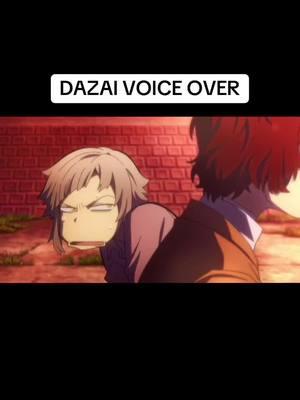 #animevoiceover #animefyp #bungoustraydogs #dazaiosamu #dazai #fyp #fypシ #animeedit 