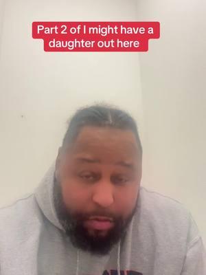 Part 2 of I might have a daughter out here.  #fyp #part2 #daughter #college #storytime #tunein #nojoke #cortezbond