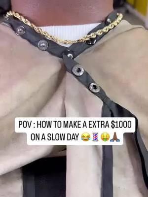 POV: How to make a $1000 on a slow Day 💰🤑💈💯😂 #deucefx #teflonforbarbers #columbiascbarber #columbiascbarbershop #columbiabarbers #columbiascbarbers  #babylissprofxone #babylisspro_barberology  #atlantabarber #floridabarbers #hairvideo #haircut #haircuttransformation #haircuttutorial #tempfade #baldfade  #hairstyles #barber #hairtutorial #hairgoals #hairfashion #hairstylist #columbiahairstylist #atlantahairstylist #hairreplacement #barbershop #columbiascbraider  #explorepageready #columbiaschairstylist #columbiascloctician 