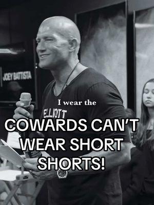 Cowards can’t wear shorts!!!!  Either you have the courage to live the life you know you need to live, or you cower away to become a hater. They’re both a decision. Their question is which one are you going to make? They’re both hard. But, being courageous enough to change and become the example to those around you is much more rewarding.  #belief #believe #courage #leadership #leader #win #winning #shorts #short #shortshorts #family