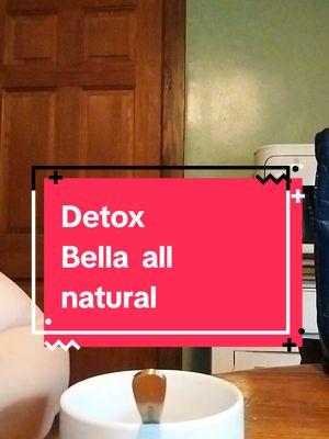 Detox  Bella all natural  #bellaallnatural #detox #detoxdrink #desintoxica #erilaguanaca #TikTokShop #tiendadetiktok #limpiatuorganismo 