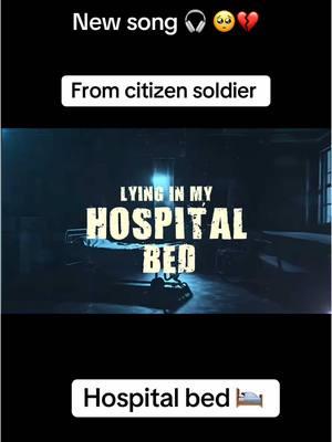 New song from Citizen soldier Called … Hospital BED 🥺💔 #citizensoldier #citizensoldierband #underrated #Hospital #hospitalbed  