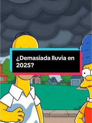 ¿Demasiada lluvia en 2025? ¡Los Simpson dan la alarma! #lossimpson #lluvia #2025 #simpsons #estadosunidos🇺🇸 #fyp #viralvideo #predicciones #mexico 