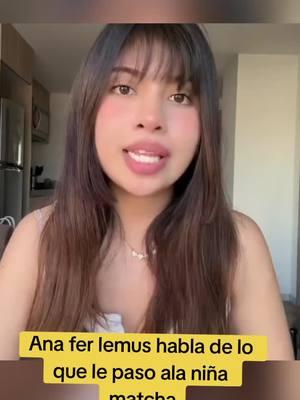 Ana fer lemu habla de lo que le paso ala niña matcha#chisme #noticiastiktok #niña #matcha #ana #fer #lemus #polemica #potente #viralvideo #omg #paratii 