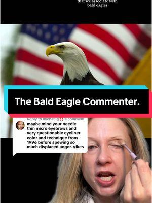 Replying to @michaelg‼️ #meghanresponds #clapback #clapbackqueen #makeup #trendsihate #nature #wildlife #wildliferehab #raptors #eagle #baldeagle #wildlife #science #fyp #foryou 