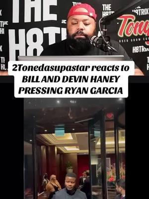 2Tonedasupastar reacts to BILL AND DEVIN HANEY PRESSING RYAN GARCIA #CaneloAlvarez #ryangarcia #floydmayweather #gervontadavis #mannypacquiao #tysonfury #anthonyjoshua #ggg #JermallCharlo #devinhaney #ShakurStevenson 