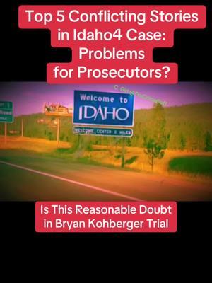 Top 5 Conflicting Stories in Idaho4 Case: Problems for Prosecutors at Trial? Is This Reasonable Doubt in Bryan Kohberger Trial? #cgirl #idaho4 #truecrime #crime #court #idaho #college #trial #trials @BootheelRising(natasha) @j3ssr3n33_2 @Alison @Jerry Smith @Deschene 1 @M Concepcion @was fur ein auto ist das @willy @LisaMcDonald040 @SammyTMafia 