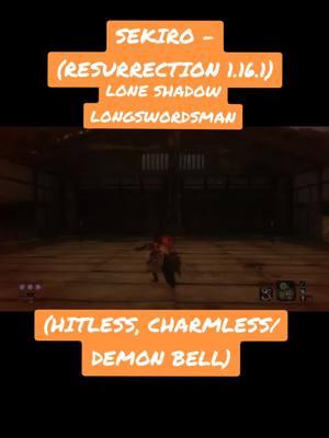 fun mini boss action. #fyp #foryoupage #viral #soulslike #souls #gaming #sekiro #sekiroshadowsdietwice #nohit #hitless #mod #charmless #demonbell #bossfight #boss #resurrection #sekiroresurrection #loneshadowlongswordsman 