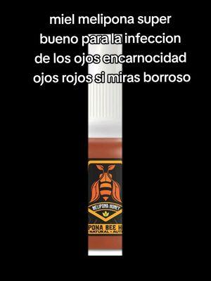 miel melipona super bueno para la infeccion de los ojos encarnocidad rojos llorosos si miras borro etc  miel original y certificada #miel #natural #fypage #infecciones #ojos #foryourpage 