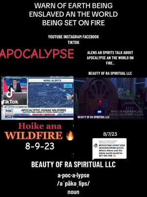 Replying to @Earlene White McConn I SHARED A SPIRIT BOX SESSION 8/7/23 with #aliens that stated that the whole world would be set on fire. They were not the ones doing this it was a warning.. • • #BeautyOfRaSpiritual #paranormal #trending #haunted #ghost #spirit #foryou #fyp #ghostbox #spiritbox #Love #tarot #astrology #medium #witchtok #spiritualtiktok #apocolypse #Fire #californiafire #losangelesfire #losangeleswildfire #mediumship #psychic #psychicmedium #scarytiktoks #scarystories #ancestors #Djinn #ghoststories #witch  #itc #explore #aliens #ufo  #paranormal #paranormaltiktok #BlackTikTok #BlackGhost #BlackSpirits