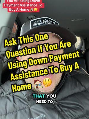 Ask This One Question If You Are Using Down Payment Assistance To Buy A Home 🏠🤔  #downpayment #downpaymentassistance #downpaymentassistanceprograms 