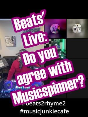 Beats' Live: Do you agree with Musicspinner? #beats2rhyme2 #eachoneteachone #djhelp #gravitasq #djayproai #livestream #podcast #musicjunkiecafe #sixdeckmashups @xmusicspinner_officialx@dj_ashboogie@beats2rhyme2_live