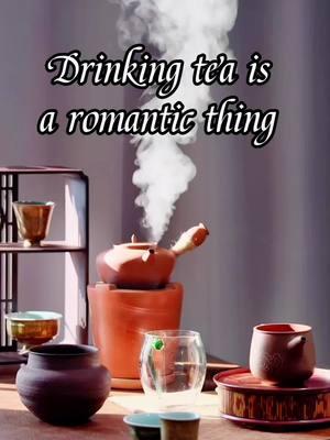 Drinking tea is a romantic thing 😘😘#teatime #tea #chinatea #oolongtea #balcktea #greentea#whitetea #darktea #fyp@TikTok UK 