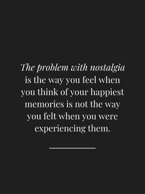 The problem with nostalgia is the way you feel when you think of your happiest memories is not the way you felt when you were experiencing them. Comment the word “bucket” to get my 5-day guide for reclaiming your time and energy despite mental health struggles. #LifeLessons #Mindfulness #MentalWellness #EmotionalGrowth #GrowthTips #SelfReflection