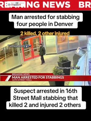 Replying to @🙆🏻‍♂️📺    Arrest made in deadly downtown Denver stabbing #breakingnews #Colorado #denver #denvercolorado #Arizona #flightattendant #flightattendantlife #americanairlines #crimejunkie #truecrime #murder #murdermystery #fyp #fypシ #viral #viralvideo #16thstreetmall #tvmoments🙆🏻‍♂️📺  