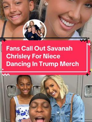 Fans Call Out Savanah Chrisley For Niece Dancing In Trump Merch #CapCut #chrisleyknowsbest #chrisley #savanahchrisley #toddchrisley #fyp #viral #fypシ゚viral #maga #fyp #trump #fyppppppppppppppppppppppp 