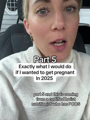 Part 5: exactly what I would do if I wanted to get pregnant in 2025  #ttcjourney #fertilitynutritionistcoaching #infertilitychallenges #pcospregnancyjourney #prenatalnutritionist #ivfpreparation #prenatalsupplements 