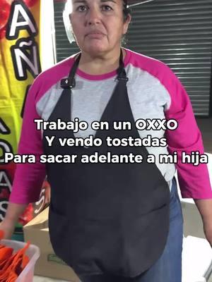 Trabajo en un OXXO y vendo tostadas para mantener a mi hija👧🏻 #comerciante #mercado #mama #mamasoltera #hija #oxxo@Angel Soy Yo 