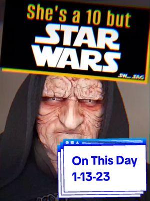 #onthisday 1-13-23 She's a 10 but... STAR WARS Edition. #starwars #disney #papapalpatine @Star Wars @Disney @The 501st Legion #throwback #shesa10but 