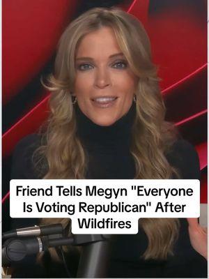 #MegynKelly details one woke friend in LA that told her "everyone is voting Republican" after wildfires. #megynkellyshow #news