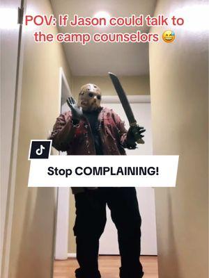 Always COMPLAINING! 😂 #fyp #fypシ #horror #horrortok #spooky #jasonvoorhees #spookyseason #slashercity #viralvideo #fakeweapon⚠️ 