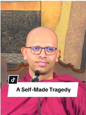 A Self-Made Tragedy  |  Most Ven. Battaramulle Amadassana Thero An excerpt from "Mind Your World" broadcast on 06 January 2025 (02:15:00 onwards) The full sermon can be accessed at: https://www.youtube.com/watch?v=_yCQTE6kE08&t=129s For similar content, please log into “Jethavanarama Buddhist Monastery, Sri Lanka” on YouTube, Facebook and web.  ‧₊˚✧A note of sincere appreciation and gratitude for all those who contributed in many ways to continue and nourish the Buddha Sāsana. May all beings in all worlds attain the Supreme Bliss of Nibbana! Saadu Saadu Saadu! ✧˚ #viral #viralvideo #viralvideotiktok #trending #trendingvideo #fyp #Jethavanarama #JethavanaramaBuddhistMonastery #AmadassanaThero #BattaramulleAmadassanaThero #buddhism #sermonclip #buddhistlabnotes #buddhistnotes #scientistinarobe