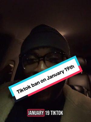 TikTok ban on January 19th #january19th #tiktokban #bantiktok #unnybanty #fyppppppppppppppppppppppp 