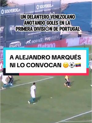 NO SE  POR QUÉ NO LO CONVOCAN? 👀⚽️🇻🇪 #fotball #tiktokfootballacademy #Soccer #futbolmundial #venezuela🇻🇪 #futve #humor #comedy #portugal #estorilpraia #primeiraliga #vinotinto  ALEJANDRO MARQUÉS 