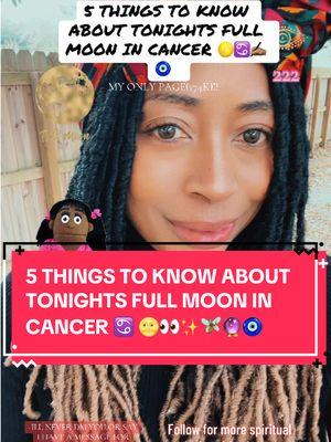 5 THINGS TO KNOW ABOUT TONIGHTS FULL MOON IN CANCER ♋️ 🌝👀✨🧚🏽‍♂️🔮🧿 How yall feeling? 👁️👁️ #fullmoon #cancer♋️ #spirituality #astrology #zodiac #fyp #spiritualawakening #ascension #chosen #empath #fullmoonincancer 