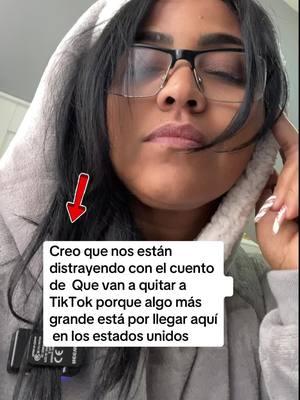 Creo que nos están              distrayendo con el cuento  de  Que van a quitar a              TikTok porque algo más   grande está por llegar aquí  en los estados unidos #creatorsearchinsights #tiktokbanned #abadle 