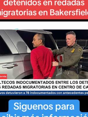 Personas originarias de Guatemala figuran entre los 79 inmigrantes indocumentados detenidos por la Patrulla Fronteriza de los Estados Unidos durante redadas en Bakersfield, California. #guatemaltecosenusa #noticias #redadas #patrullafronteriza #borderpatrol #bakersfield #california #guatemala #lavozdelinmigrante 