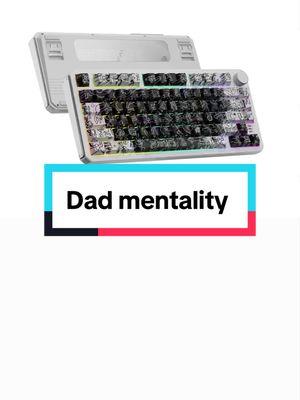 Dad mentality #memes #dareu #fyp #keyboard #gamers 