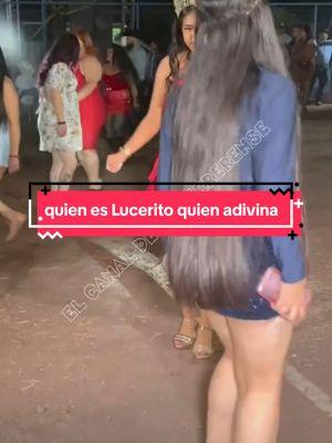 quien es Lucerito quien adivina #baileschingones🇲🇽♥️💯 #belleza #fypシ゚viral #bailes #ranchito #lucerito 