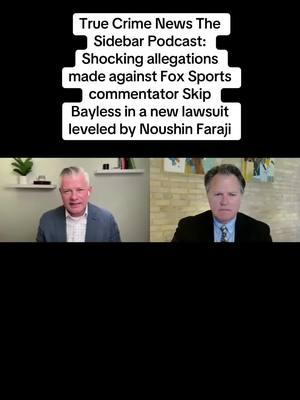 In this episode of True Crime News The Sidebar Podcast: Jack Rice & host @Joshua Ritter, Esq. discuss shocking allegations made against Fox Sports commentator Skip Bayless in a new lawsuit leveled by Noushin Faraji. #skipbayless #foxsports #truecrimenews #crimetok #crime #crimepodcast #law #lawyersoftiktok 