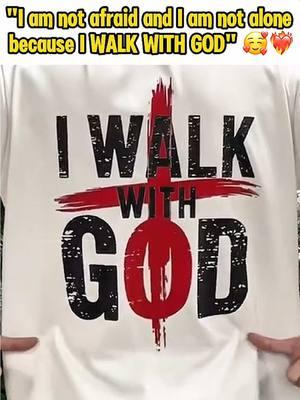 "I am not afraid and I am not alone because I WALK WITH GOD" 🥰🔥❤️‍🔥#trending #viralshirt #shirt #retroshirt #fyp #oversize #sweatshirt 