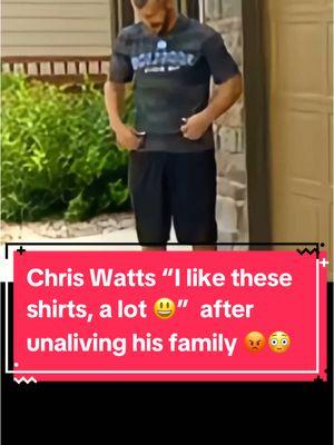 Chris Watts “I like these shirts, a lot 😃”  after unaliving his family 😡😳 #shanannwatts #chriswatts #truecrimetok #fyp 