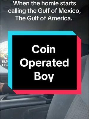 #coinoperatedboy #coinoperated #meme #gulfofmexico #dumptrump #trumpforprison 