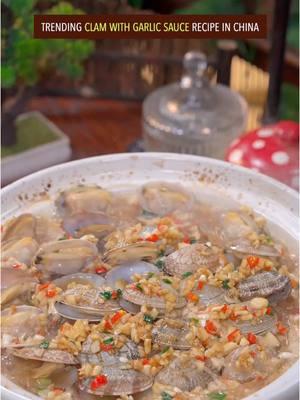 Trending clam with garlic sauce recipe in China. Do u want to try? #Recipe #cooking #chinesefood #clam #seafood #shellfish 