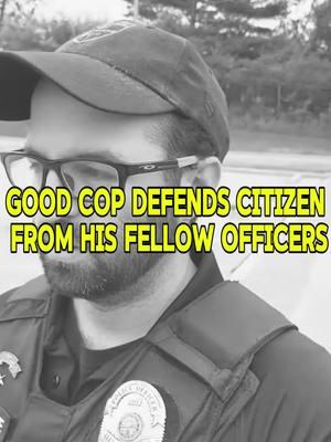 Good Cop DEFENDS Citizen From His Fellow Officers | Us Good Cops part 1 #fyp #cops #goodcops #citizen 