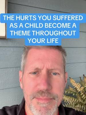 THE HURTS YOU SUFFERED AS A CHILD BECOME A THEME THROUGHOUT YOUR LIFE #hurts #suffered #theme #wounds #freedomfromsoulwoundsanddemons #restoredtofreedom 