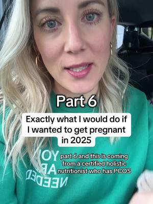 Part 6: exactly what I would do if I wanted to get pregnant in 2025  #ttcjourney #fertilitynutritionistcoaching #infertilitychallenges #pcospregnancyjourney #prenatalnutritionist #ivfpreparation #prenatalsupplements 