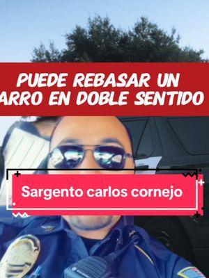 Puede rebasar un carro en doble sentido . . . #rebasar #carro #doble #sentido #linea #amarilla #usa_tiktok #sargentocornejo #sargentocarloscornejo 