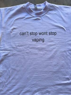 Can’t stop won’t stop vaping #fyp #fffffffffffyyyyyyyyyyypppppppppppp #screenprinting #cantstopwontstopvaping #tshirts #emergencyintercom #boxedtee #screenprinting #clothingbrand #shirts #2025 #themariasconcert #lanadereyshirt #lanaderey 