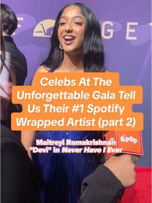 Replying to @A*Pop Celebs at the Unforgettable Gala tell us who their top Spotify Wrapped Artists are 🎤✨  #unforgettablegala #redcarpetinterview #maitreyiramakrishnan #avatarnetflix #avatarthelastairbender #gordoncormier #ianousley #jenntran 