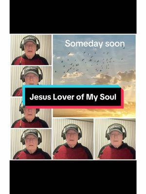 Jesus Lover of My Soul #jesusloverofmysoul #hymns #acapella #singinggrandpa #fyp